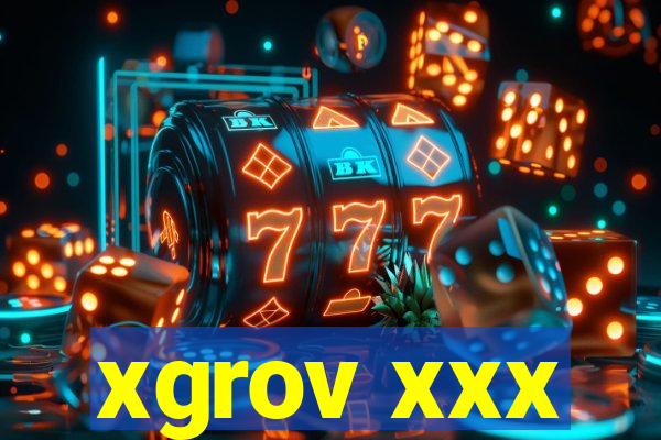 xgrov xxx